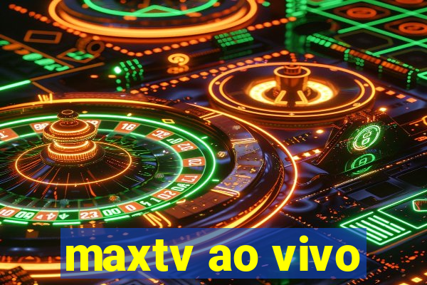 maxtv ao vivo